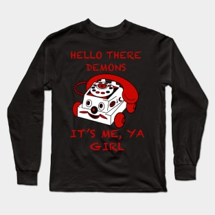 Hello Demons It’s Me Ya Girl Long Sleeve T-Shirt